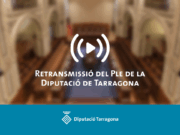 La Diputació de Tarragona retransmetrà el Ple ordinari en directe